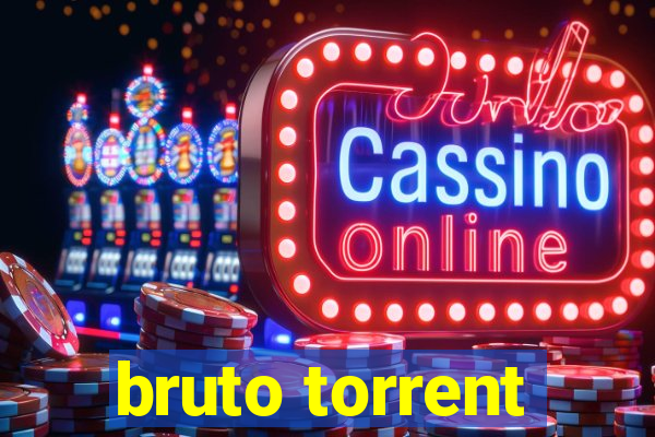 bruto torrent
